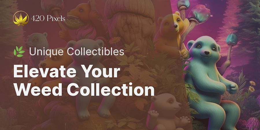 Elevate Your Weed Collection - πΏ Unique Collectibles