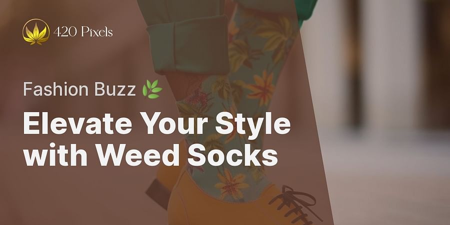 Elevate Your Style with Weed Socks - Fashion Buzz 🌿